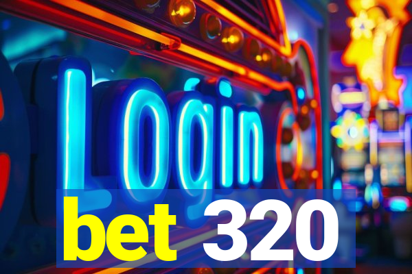 bet 320